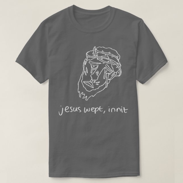 T-shirt Jésus a pleuré la ligne blanche (Design devant)