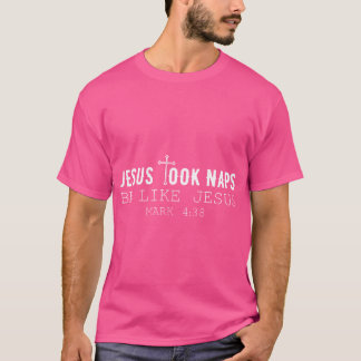 T-shirt Jésus A Pris Des Naps Sois Comme Jésus Marc 438 Dr