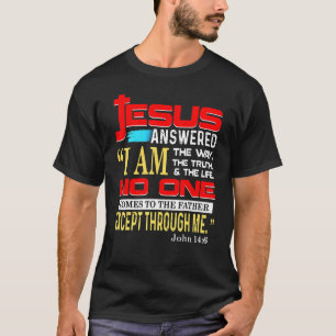 T-shirt Jésus A Répondu Que Je Suis La Façon Dont La Vérit