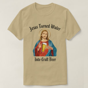 T-SHIRT JÉSUS A TRANSFORMÉ L'EAU EN BIÈRE DE MÉTIER