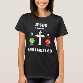 T-shirt Jésus appelle et je dois aller Citation chrétienne