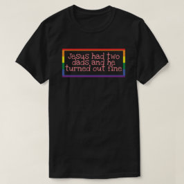 T-shirt Jésus avait deux papas et il s'est bien passé
