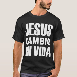 T-shirt Jesus Cambio Mi Vida Christ en espagnol chrétien