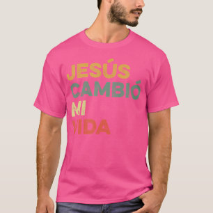 T-shirt Jesus Cambio Mi Vida Hispanique Dieu Croyant Espag
