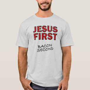 T-shirt Jésus chrétien d'abord bacon deuxième