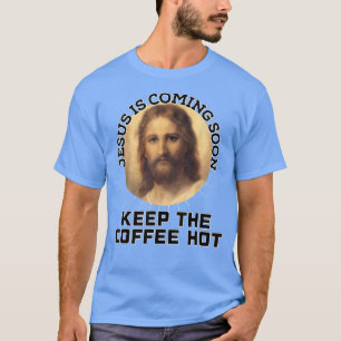 T-shirt Jésus Coffee Christ Love Coming Return Soon Christ