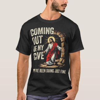 T-shirt Jesus Coming Out Of My Cave And I'Ve Been Doing Ju