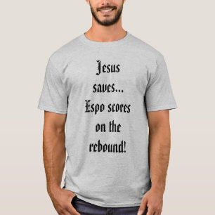 T-shirt Jésus économise… Scores d'Espo sur le rebond !