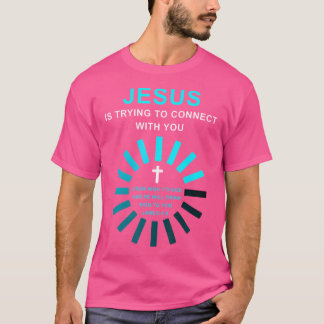 T-shirt Jésus Essaie De Se Connecter Avec Vous La Foi Vers