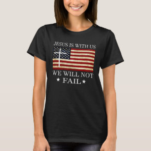 T-shirt Jésus est avec nous nous ne manquerons pas Christi