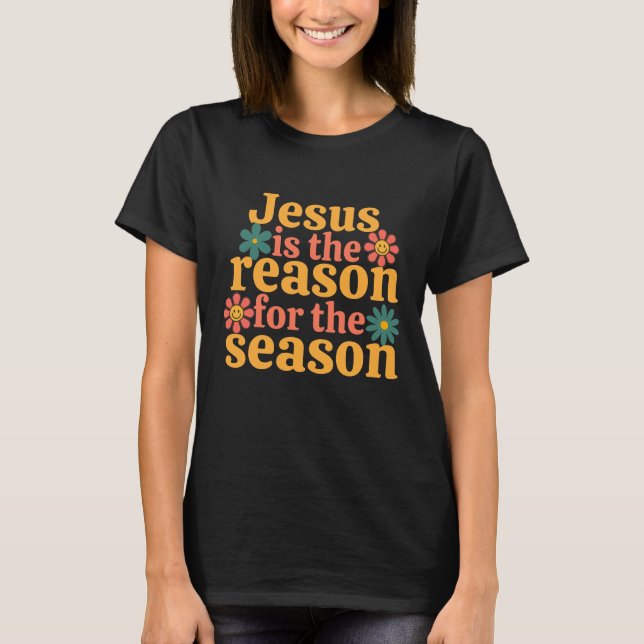 T-shirt Jésus Est La Raison De La Saison (Devant)