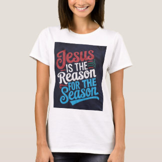 T-shirt "Jésus est la raison de la saison - Ce