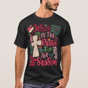 T-shirt Jésus Est La Raison De La Saison Foi Chrétienne