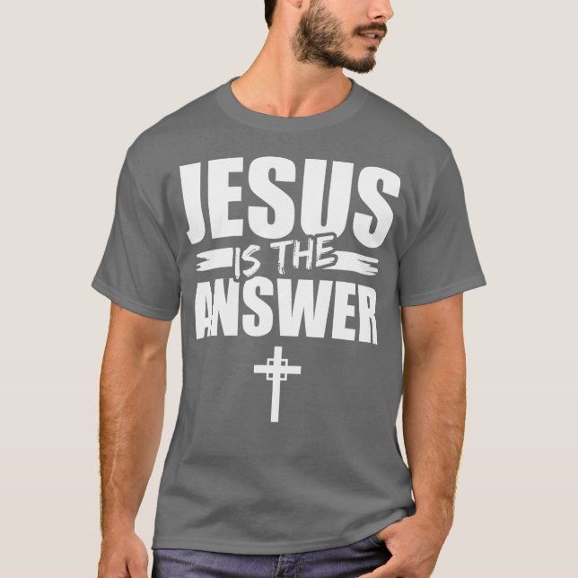 T-shirt Jésus Est La Réponse Jésus (2) (Devant)