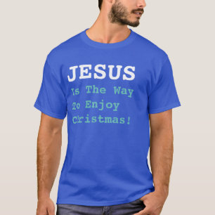T-shirt "JÉSUS Est Le Moyen De Profiter De Noël !" - Drôle