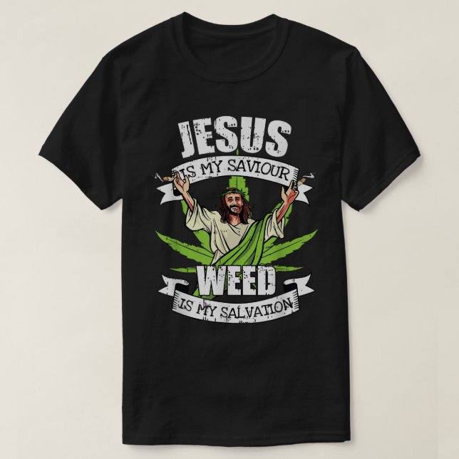 T-shirt Jésus Est Mon Sauveur Fumer Mauvais Salon Pot Fume (Design devant)