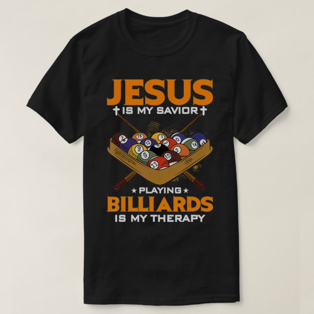 T-shirt Jésus Est Mon Sauveur Jouer Des Billiards Est Mon  (Design devant)