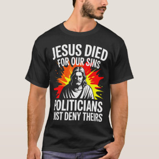 T-shirt Jésus est mort pour les péchés, les politiciens ni
