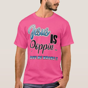 T-shirt Jésus Est Poppin'... Prouver que je me trompe drôl