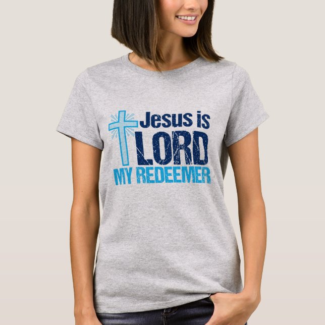 T-shirt Jésus est Seigneur Mon Rédempteur Mignonne Femmes  (Devant)
