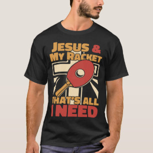 T-shirt Jésus et ma raquette C'est tout ce dont j'ai besoi