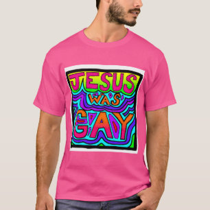 T-shirt Jésus Était Gay