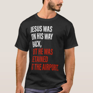 T-shirt Jésus Était Sur Le Chemin De Son Retour Mais Il A