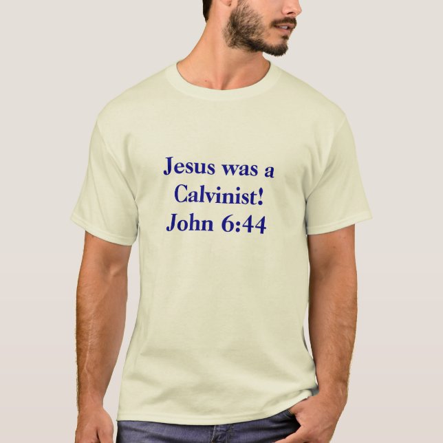 T-shirt Jésus était un calviniste !                        (Devant)