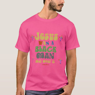 T-shirt Jésus Était Un Homme Noir