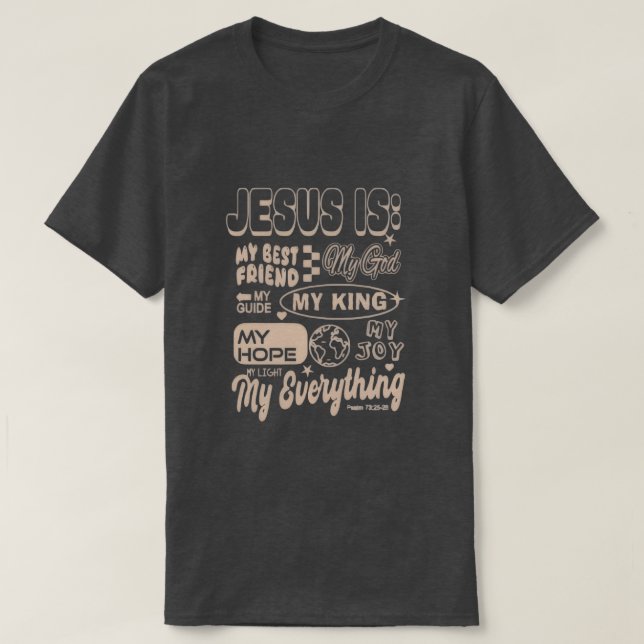 T-shirt Jesus Is My Everything – Psalm 73 Inspired Tee (Design devant)