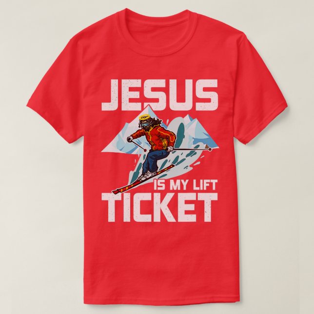 T-shirt Jesus Is My Lift Ticket Downhill Snow Skiing Chris (Design devant)