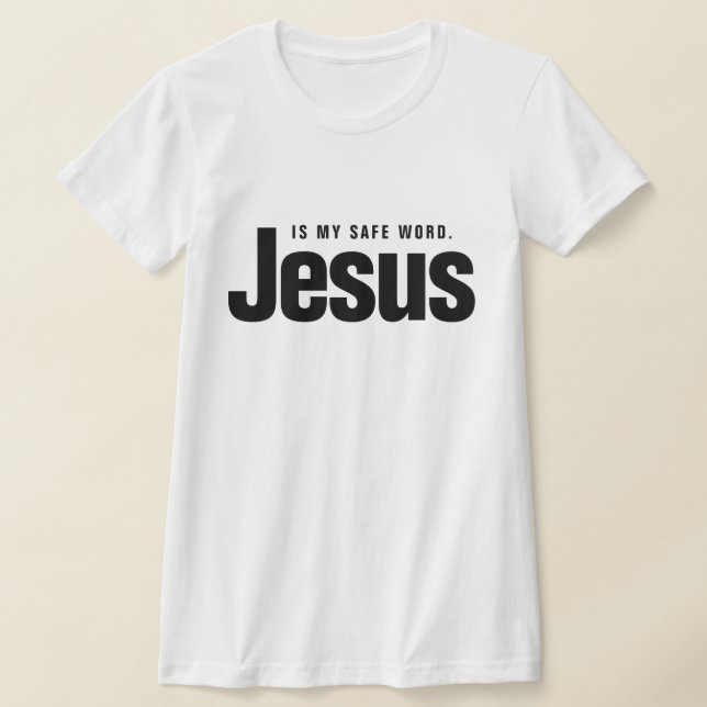 T-SHIRT JESUS IS MY SAFE WORD. (Poser)