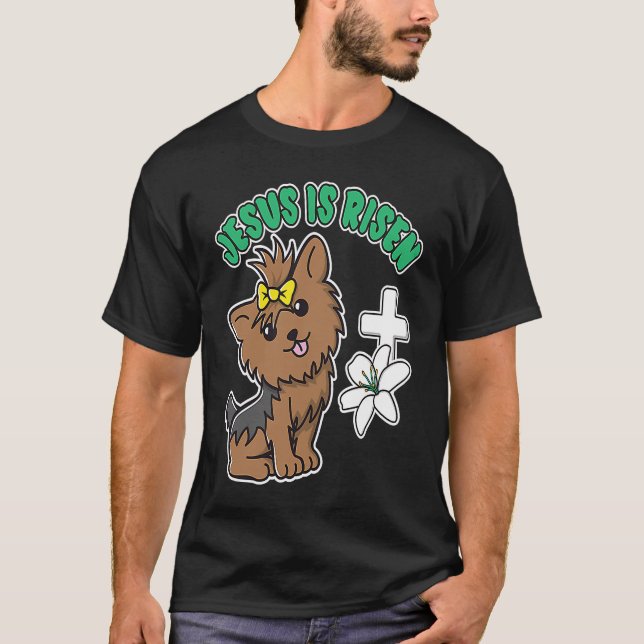 T-shirt Jesus Is Risen Christian Easter Cute Yorkshire Ter (Devant)