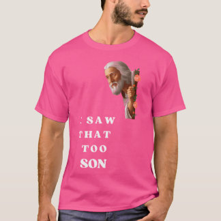 T-shirt Jésus J'Ai Vu Ce Fils Drôle Jésus Mème Design Cade
