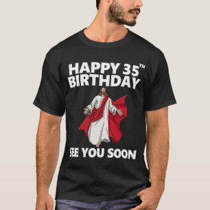 T-shirt Jésus Joyeux 35ème anniversaire Vous voir bientôt 