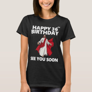 T-shirt Jésus Joyeux 36ème anniversaire Vous voir bientôt