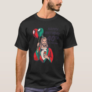 T-shirt Jésus Joyeux 40e anniversaire À bientôt 1
