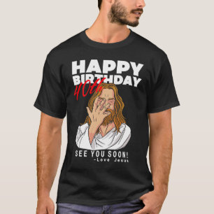 T-shirt Jésus Joyeux 40e anniversaire Vous voir bientôt An