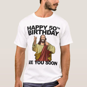T-shirt Jésus Joyeux 50e anniversaire Vous voir Bientôt un