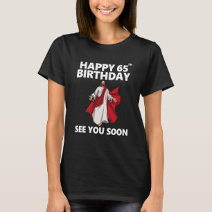 T-shirt Jésus Joyeux 65ème anniversaire Vous voir bientôt
