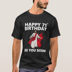 T-shirt Jésus Joyeux 71ème anniversaire Vous voir bientôt 