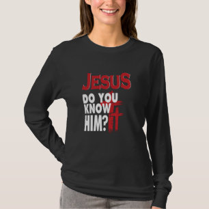 T-shirt Jésus Le Connais-Tu L'Aimer Jésus Christ
