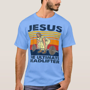 T-shirt Jésus Le Deadlifter Ultimate Poids 1