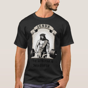 T-shirt Jésus Le Deadlifter ultime Christian Workout Gy