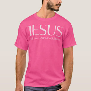 T-shirt Jésus le nom au-dessus de tous les noms