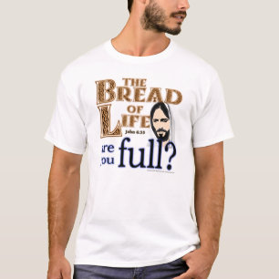 T-shirt Jésus, le pain de la vie êtes-vous plein ? -T-shir