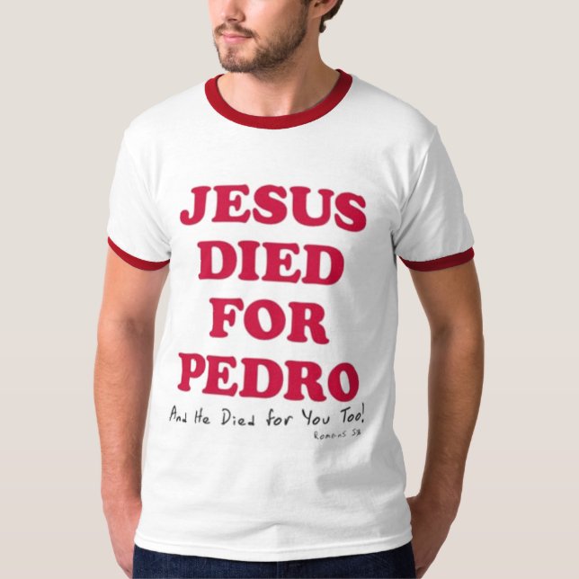 T-shirt Jésus-mourir-pour-Pedro (Devant)