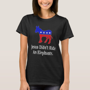 T-shirt Jésus ne conduisait pas un âne démocrate d'éléphan