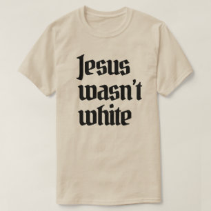 T-shirt Jésus n'était pas blanc