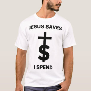 T-shirt Jesus Saves I Spend - Black on White